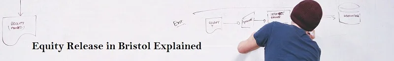 Equity Release in Bristol Explained Equity Release in Bristol Explained
