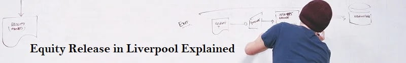 Equity Release in Liverpool Explained